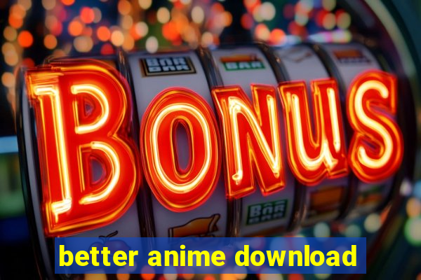 better anime download